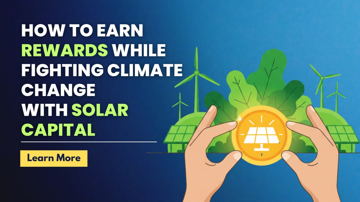 How to Earn Rewards While Fighting Climate Change With Solar Capital