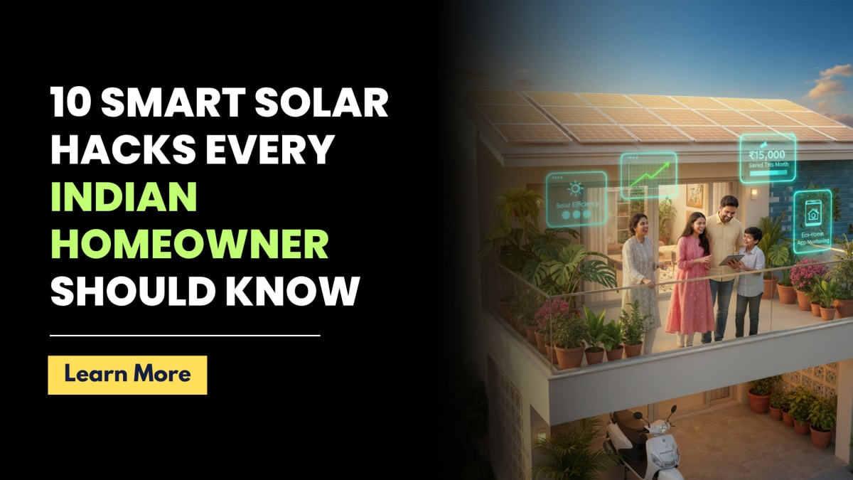 10 Smart Solar Hacks Every Indian Homeowner Should Know
