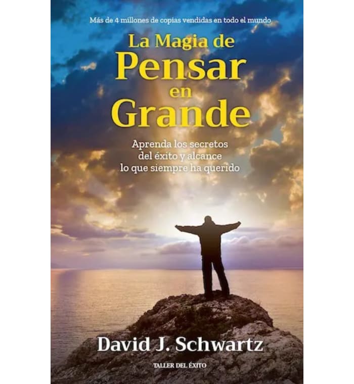 La Magia de Pensar en Grande: Descubra los Secretos del Éxito y Logre sus Metas que siempre ha querido ( Edición Español )