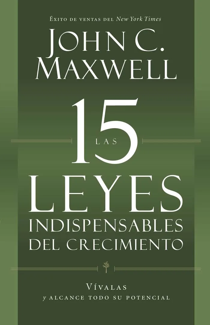 Las 15 Leyes Indispensables Del Crecimiento: Maximizando tu Potencial ( Edición Español )