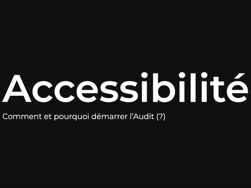 Accessibilite pourquoi démarrer un audit - Agile Tour Montpellier 2022