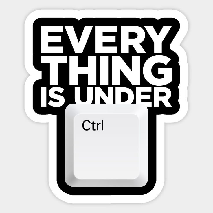 Black and white typography sticker reading everything is under ctrl with keyboard key icon
