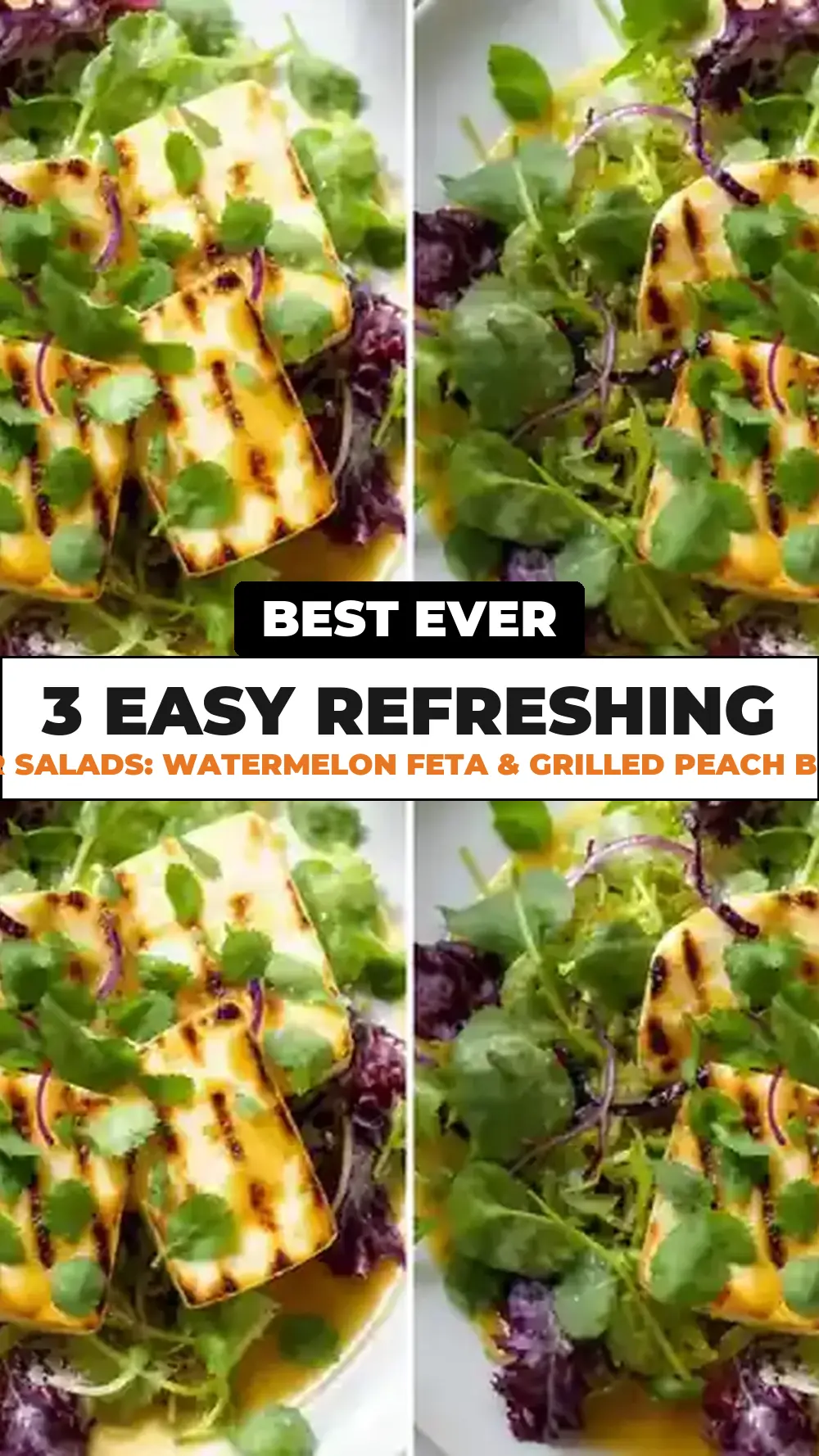 Save 3 Easy Refreshing Summer Salads: Watermelon Feta & Grilled Peach Burrata to Pinterest
