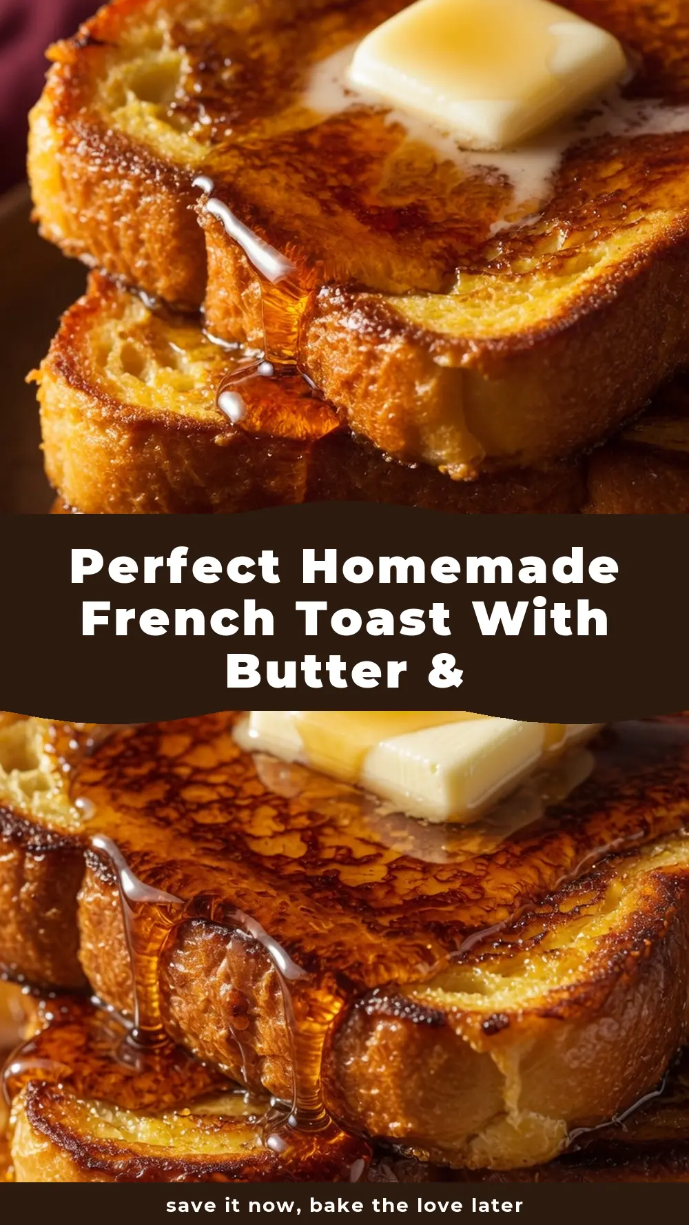 Save Perfect Homemade French Toast with Butter & Maple Syrup to Pinterest