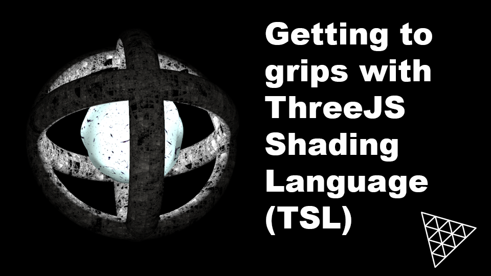Getting to grips with the Three.js Shading Language (TSL)