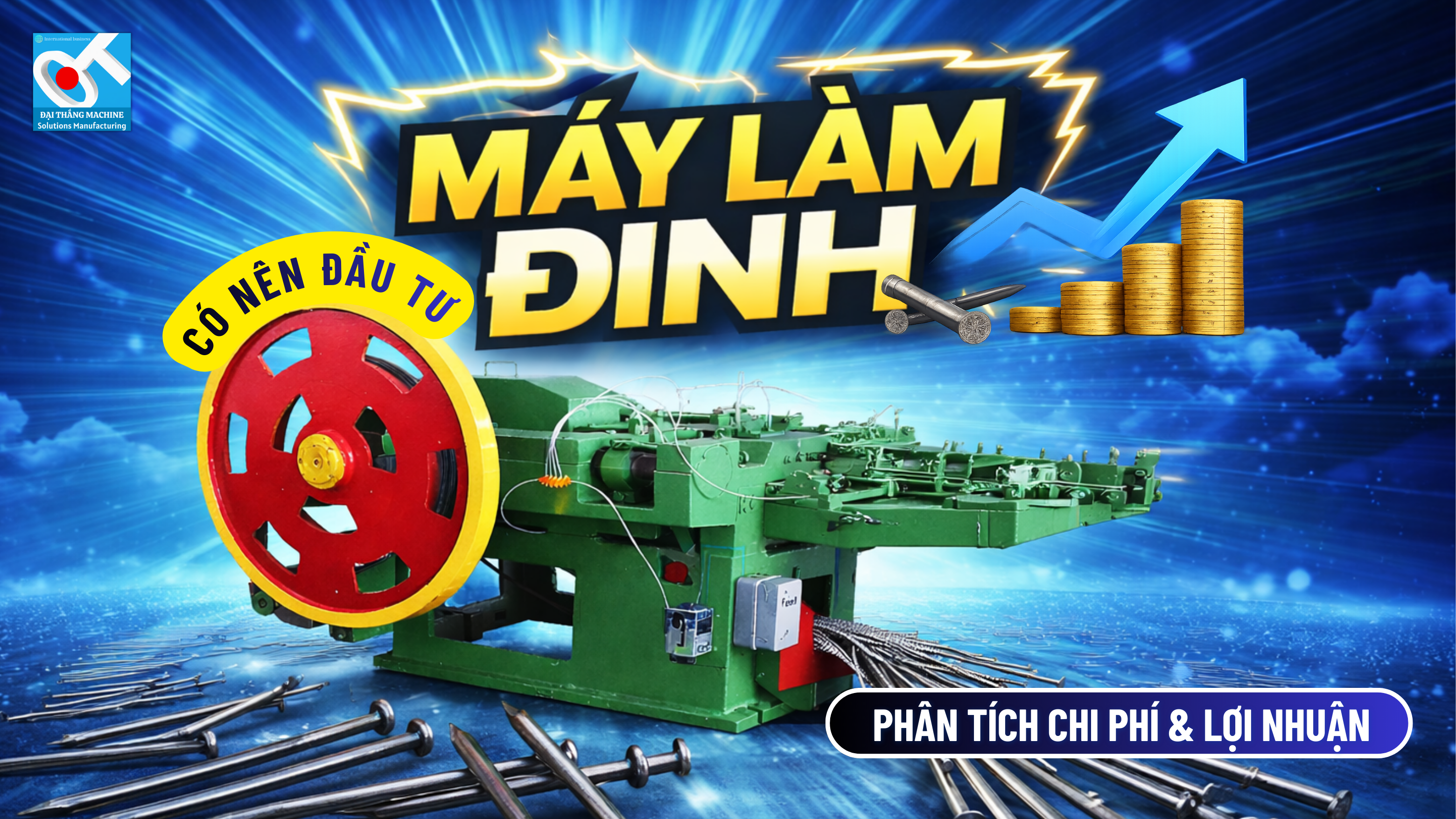 CÓ NÊN ĐẦU TƯ MÁY LÀM ĐINH TỰ ĐỘNG? PHÂN TÍCH CHI TIẾT CHI PHÍ VÀ LỢI NHUẬN TRONG KINH DOANH
