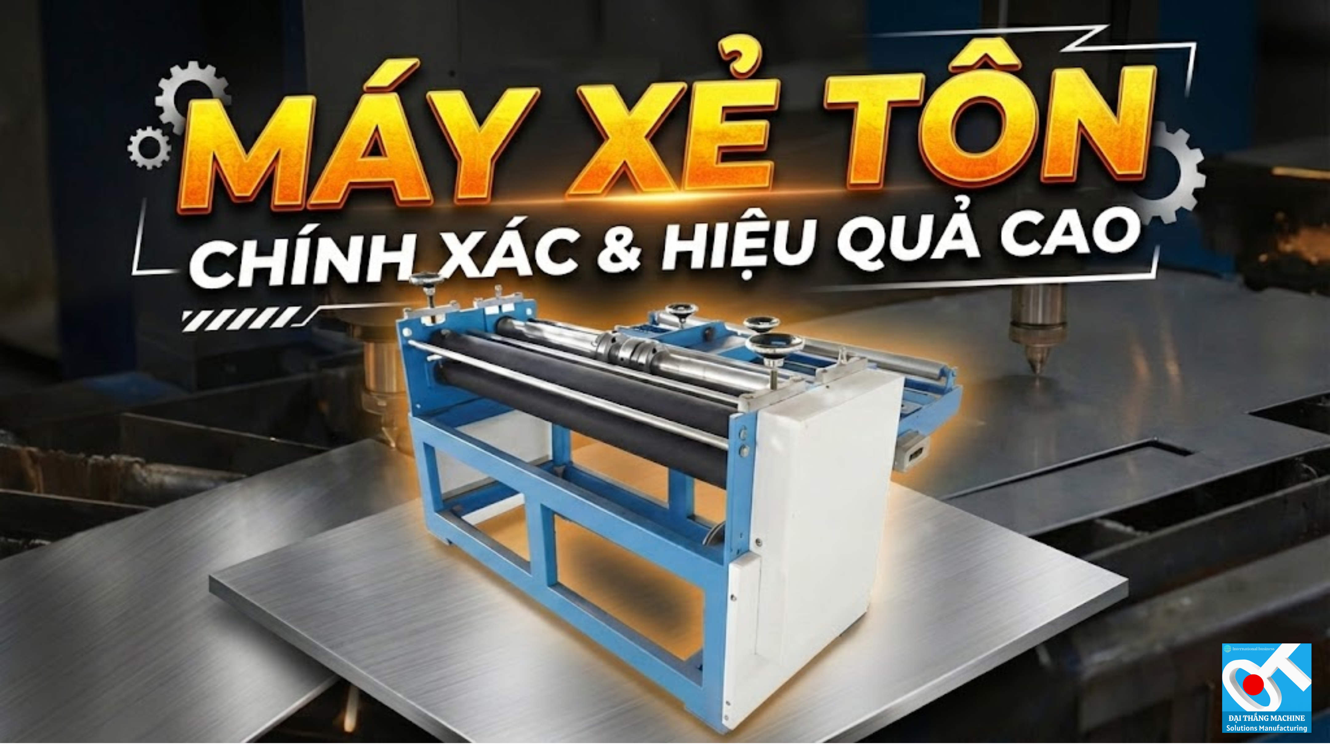 MÁY XẺ TÔN CHÍNH XÁC & HIỆU QUẢ CAO: GIẢI PHÁP TỐI ƯU CHO NGÀNH CƠ KHÍ