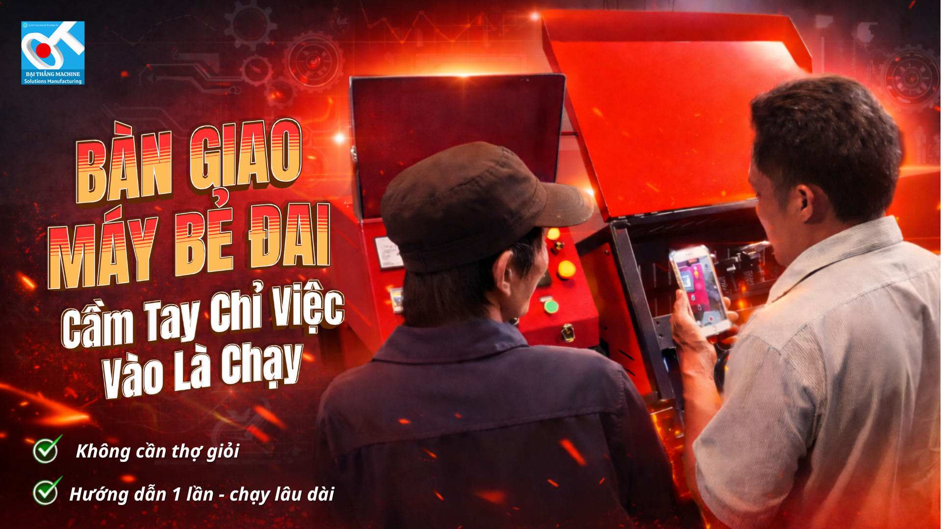 Bàn giao máy bẻ đai sắt tự động Đại Thắng: Cầm tay chỉ việc - Vào là chạy ngay