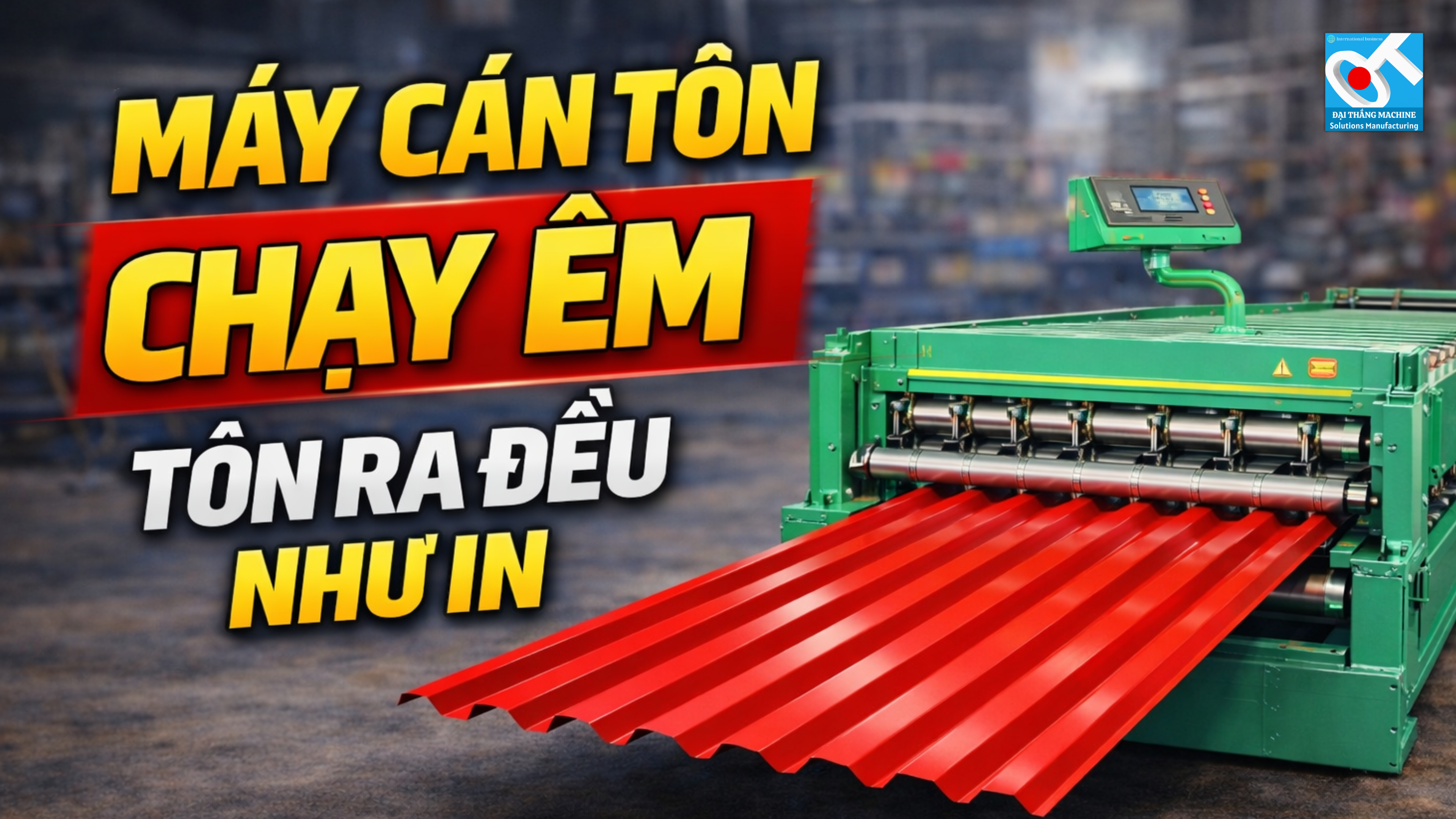 Đỉnh Cao Công Nghệ Cán Tôn Thế Hệ Mới