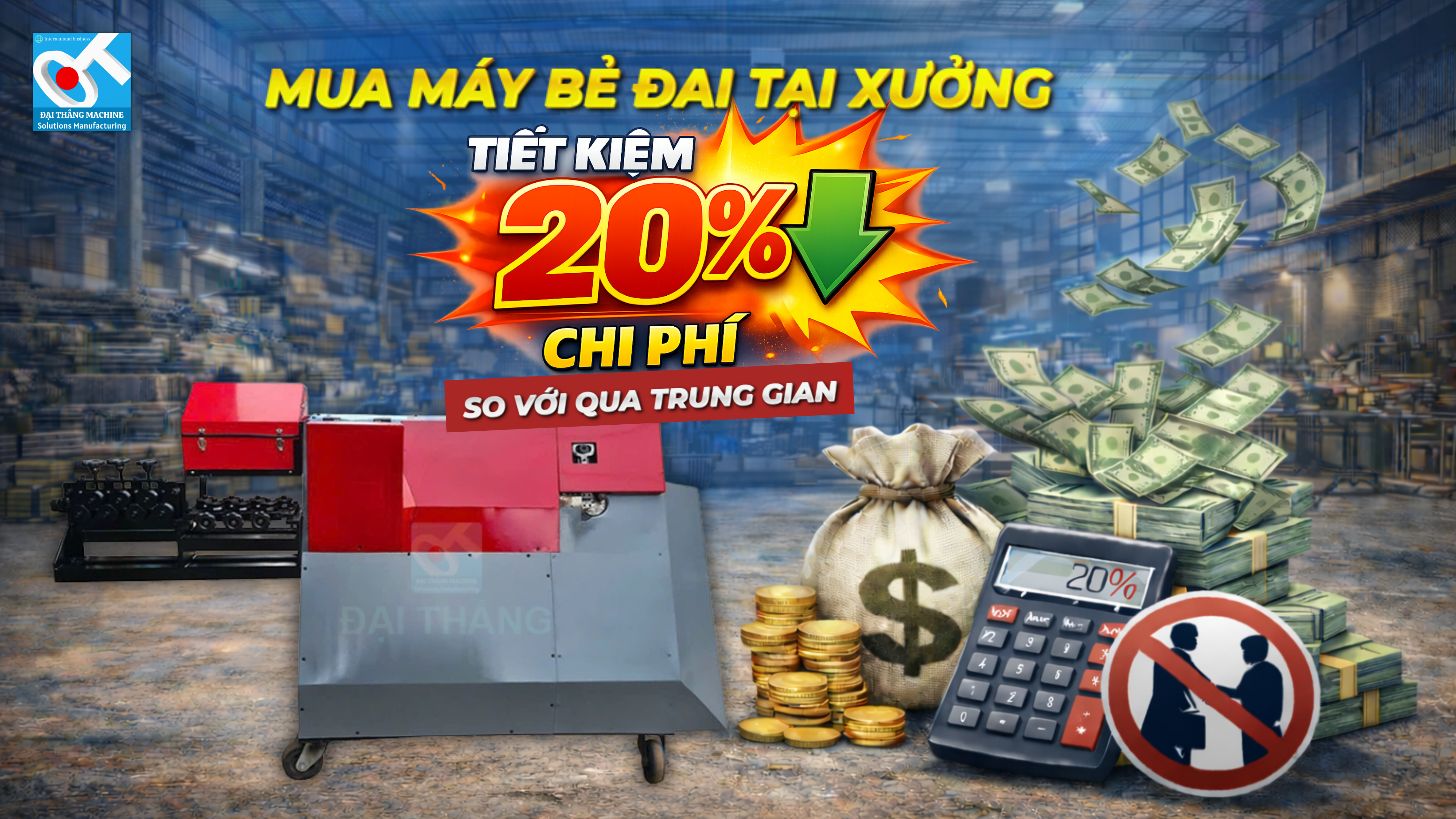 Mua máy bẻ đai tại xưởng Đại Thắng - Tiết kiệm 20% chi phí so với trung gian