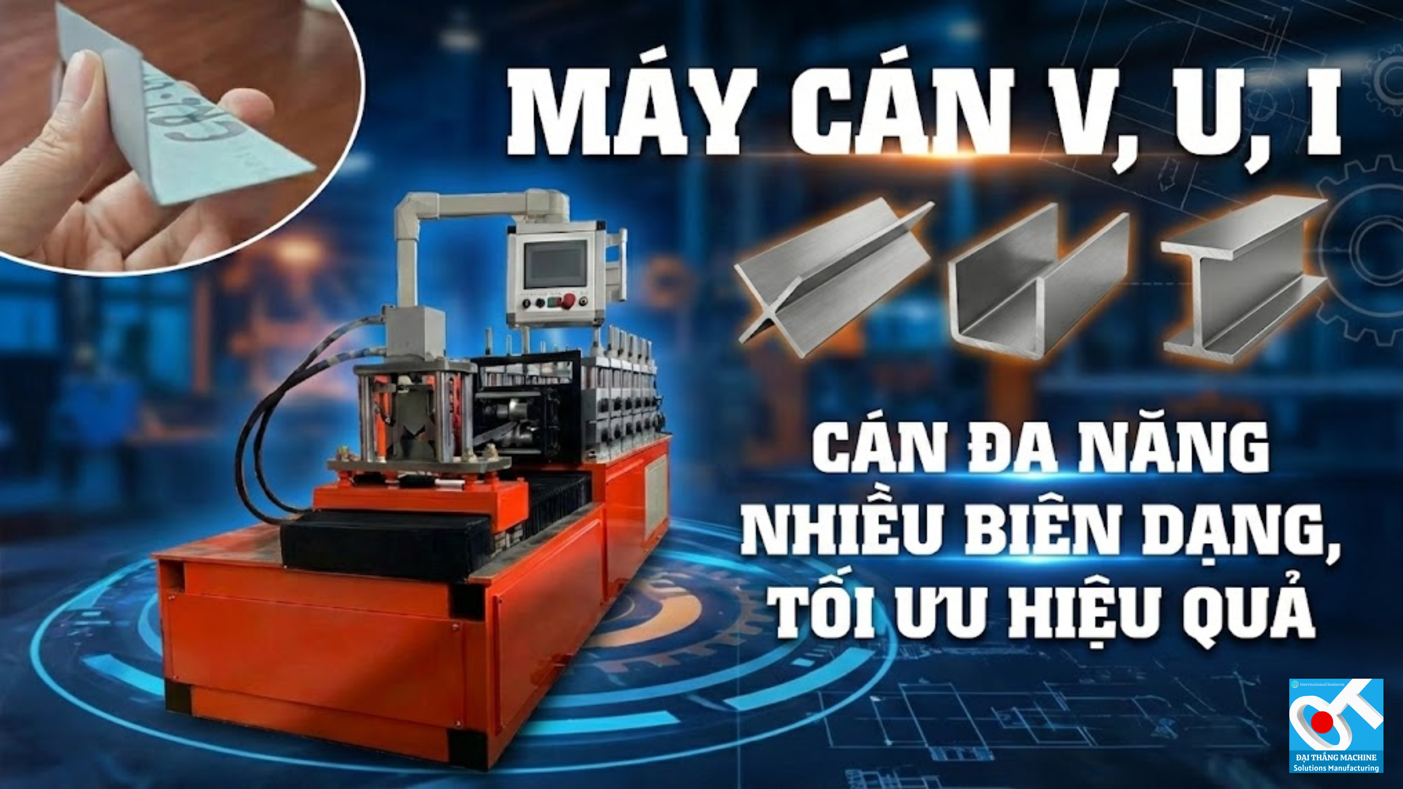 MÁY CÁN THANH V, U, I ĐA NĂNG: GIẢI PHÁP ĐỘT PHÁ CHO NGÀNH CƠ KHÍ XÂY DỰNG
