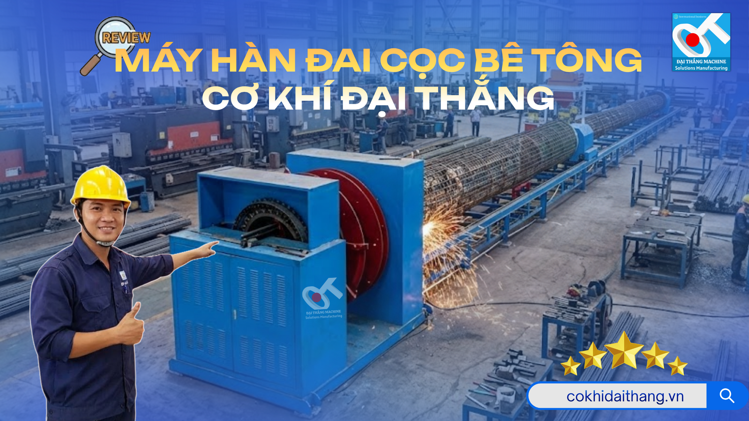 REVIEW MÁY HÀN ĐAI CỌC BÊ TÔNG ĐẠI THẮNG: GIẢI PHÁP TỰ ĐỘNG HÓA "SỐ 1" CHO NGÀNH XÂY DỰNG