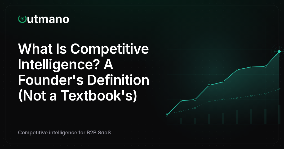 What Is Competitive Intelligence? A Founder's Definition (Not a Textbook's)