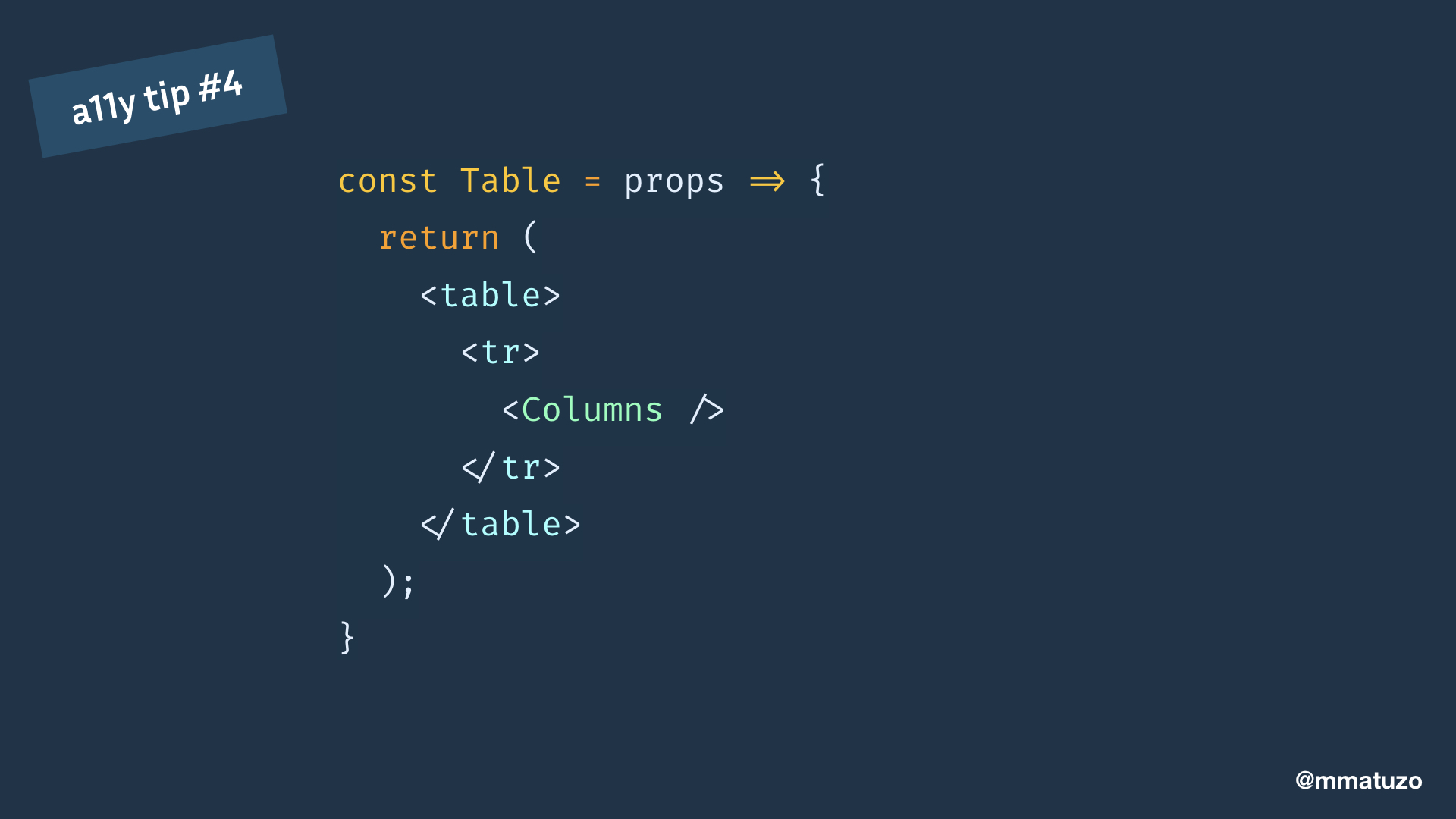 const Table = props => { return ( <table> <tr> <Columns /> </tr> </table> ); }