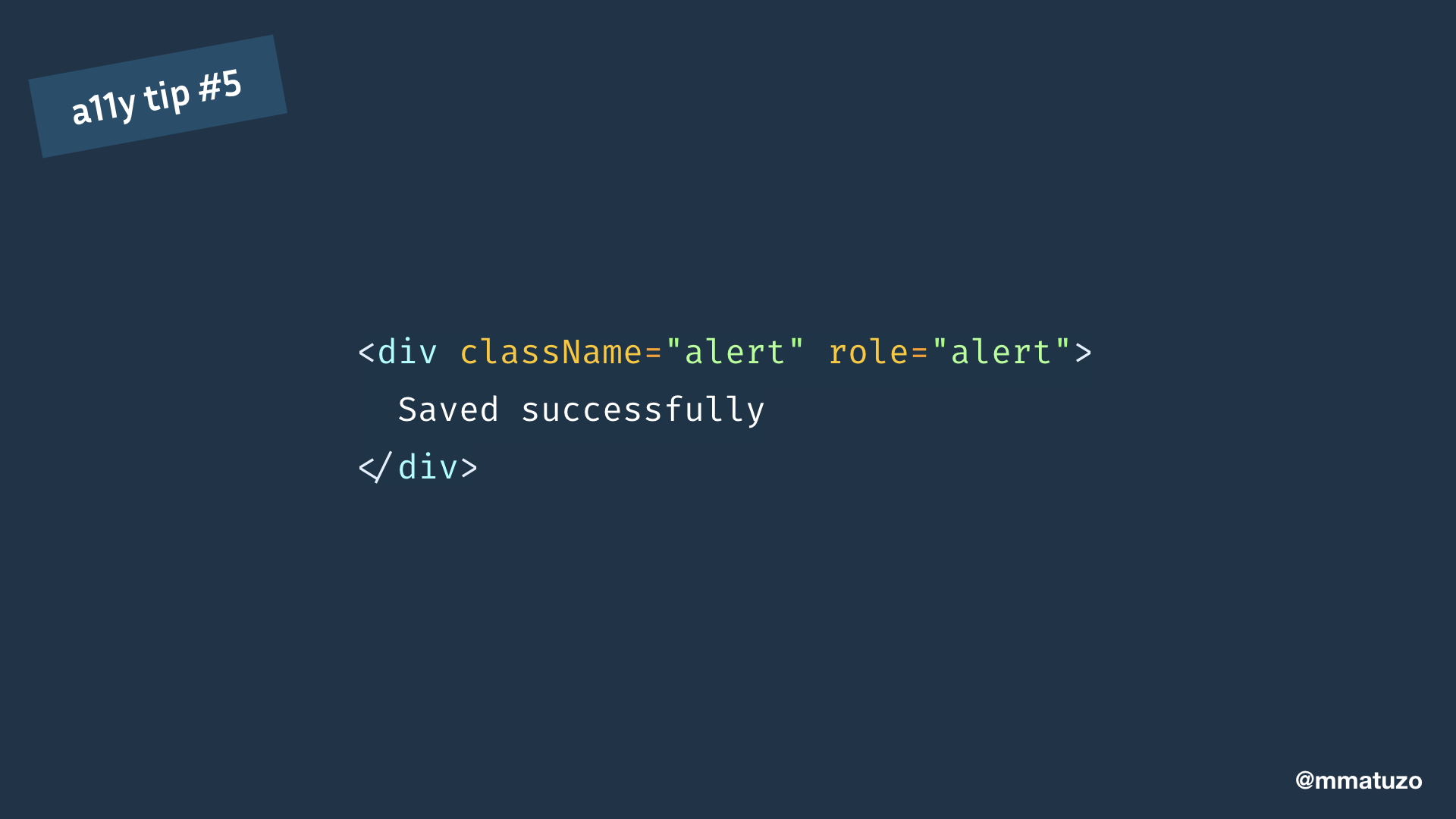 <div className="alert" role="alert">Saved successfully</div>