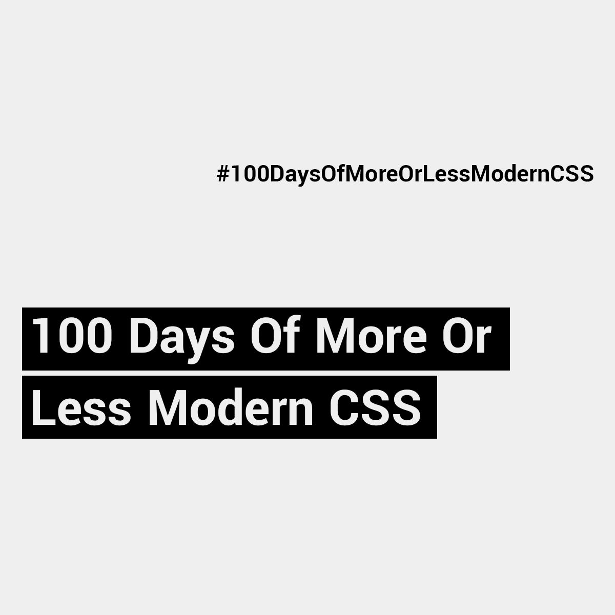 100 Days Of More Or Less Modern CSS - Manuel Matuzović