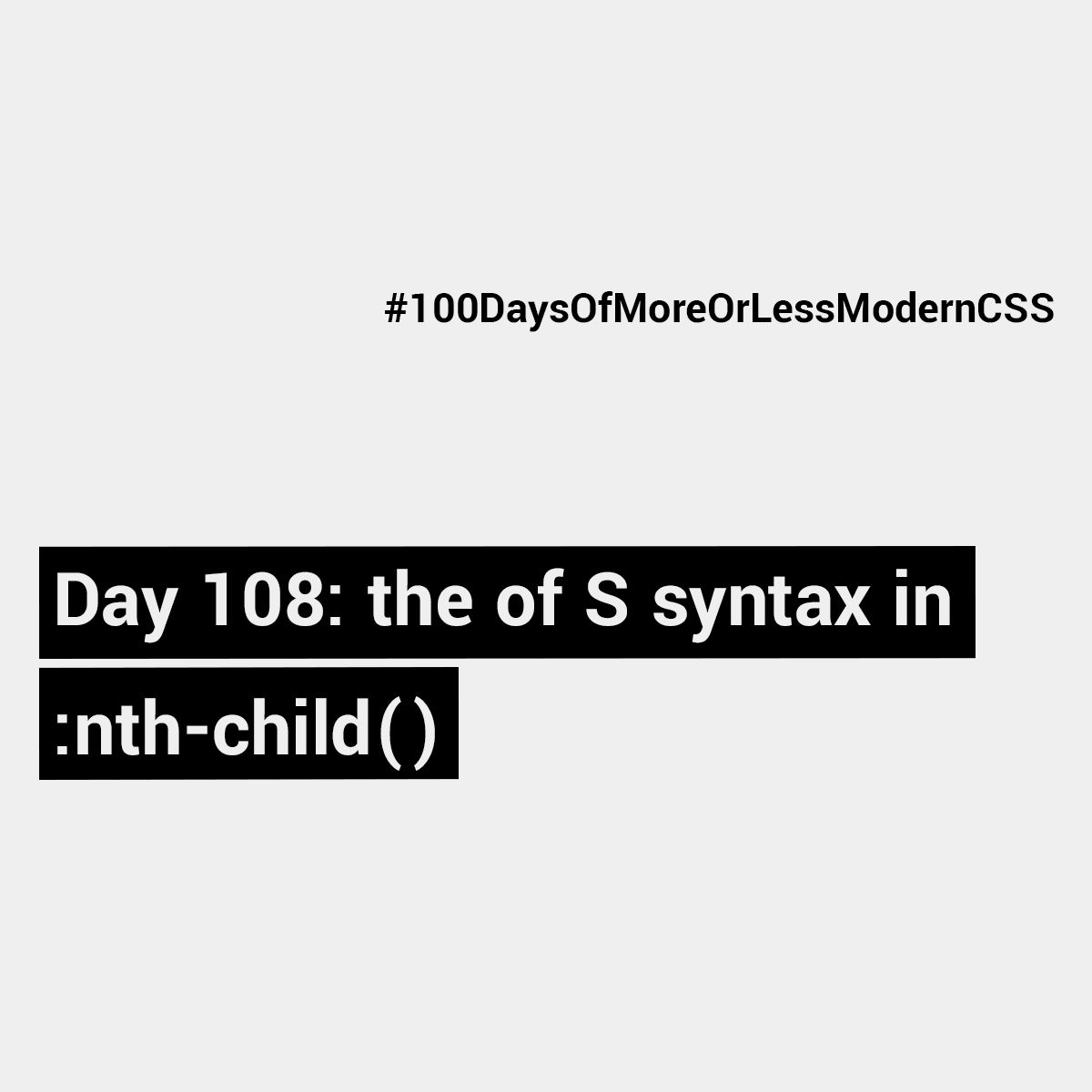 Day 108 The Of S Syntax In nth child Manuel Matuzovic Day 108 the of s syntax in nth child manuel matuzovic
