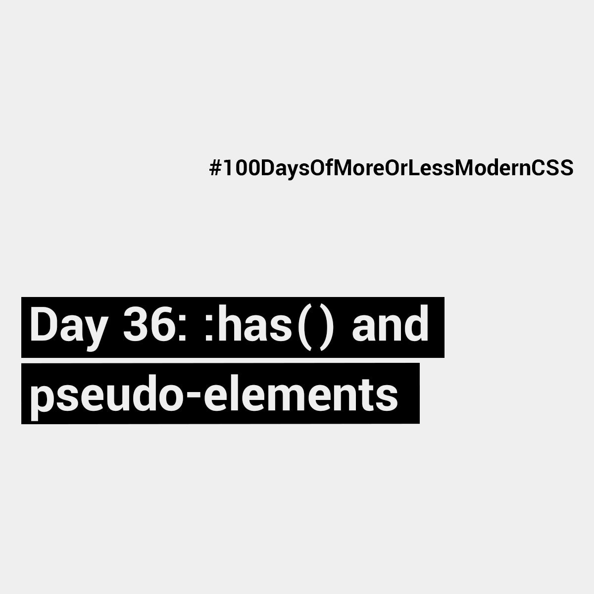 Day 36: :has() and pseudo-elements - Manuel Matuzović