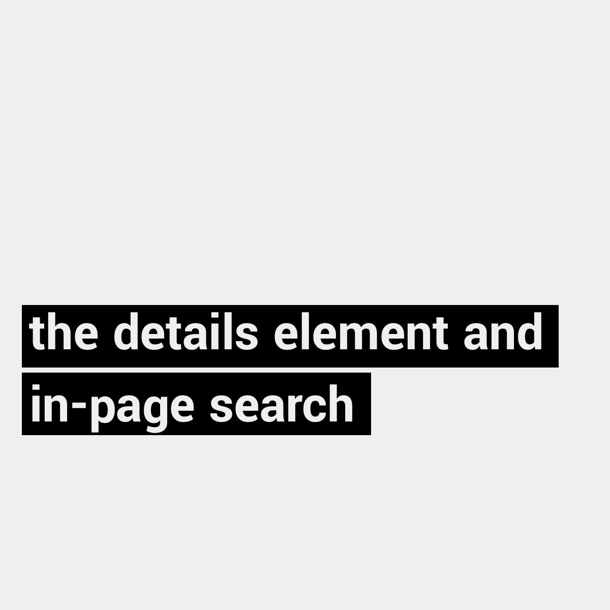 the-details-element-and-in-page-search-manuel-matuzovic