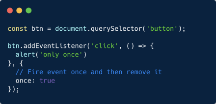 You can add the option { once: true } to an event listener to automatically remove it when has been invoked