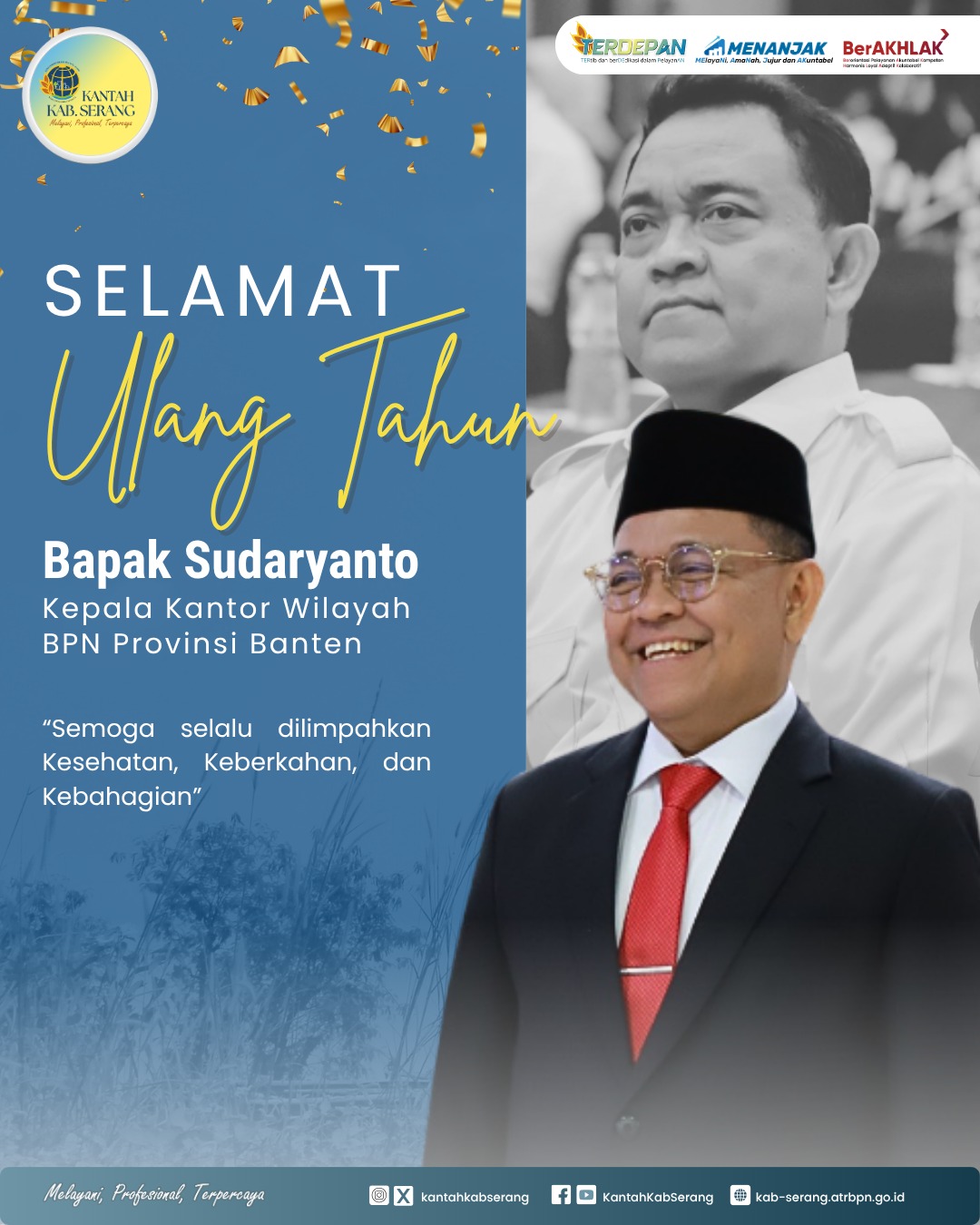 Keluarga besar Kantor Pertanahan Kabupaten Serang mengucapkan Selamat Ulang Tahun kepada Kepala Kantor Wilayah Badan Pertanahan Nasional Provinsi Banten, Bapak Sudaryanto.