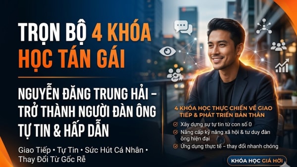 Trọn Bộ 4 Khóa Học Tán Gái Nguyễn Đăng Trung Hải