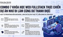 Combo 7 Khóa Học Web Fullstack – Thực Chiến Dự Án Như Đi Làm Cùng Dư Thanh Được