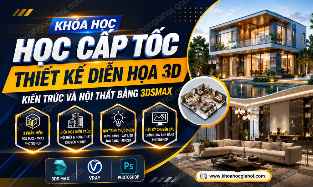 Khóa Học Học Cấp Tốc Thiết Kế Diễn Họa 3d Kiến Trúc Và Nội Thất Bằng 3dsmax