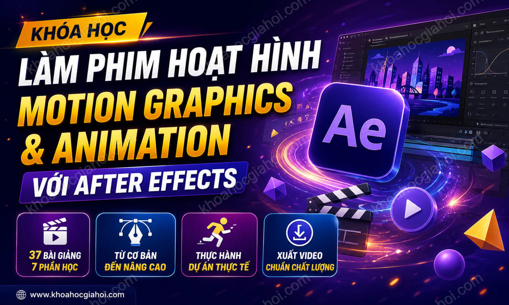 Khóa Học Làm Phim Hoạt Hình Motion Graphics & Animation Với After Effects