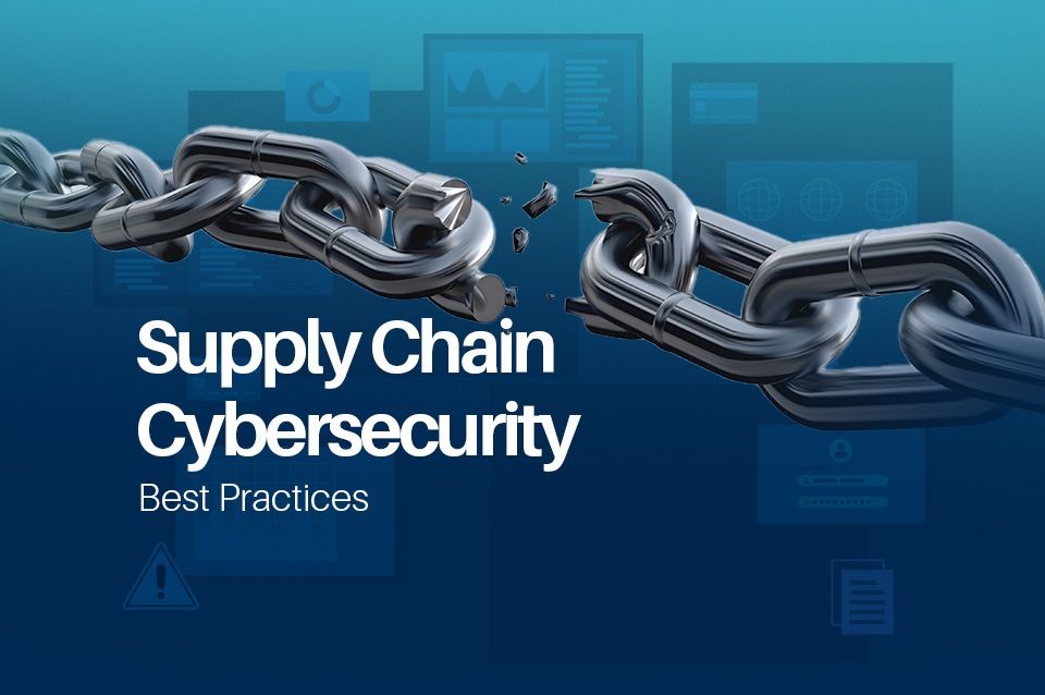 Supply Chain Cybersecurity Best Practices