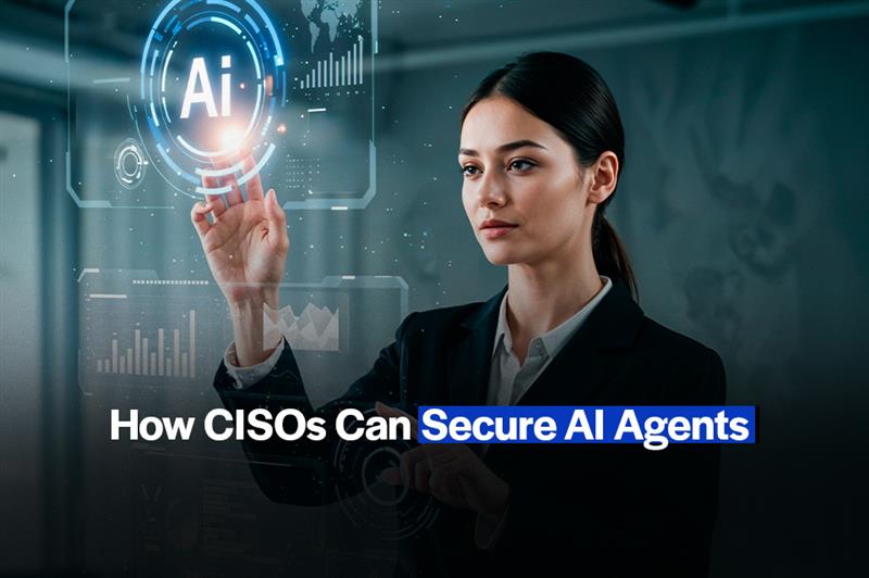 How CISOs Can Secure AI Agents: Essential Strategies for Protection