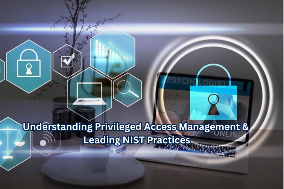 Privileged Access Management and NIST