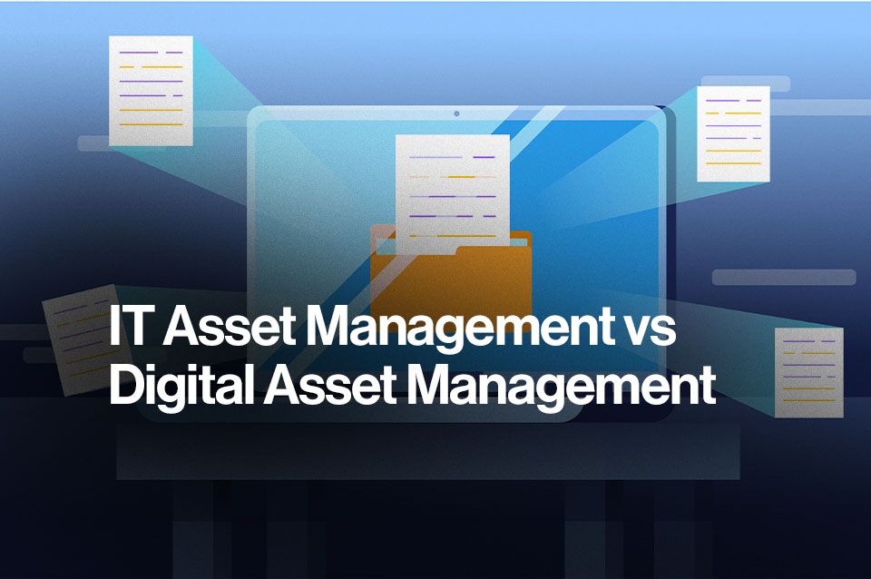 IT Asset Management vs Digital Asset Management