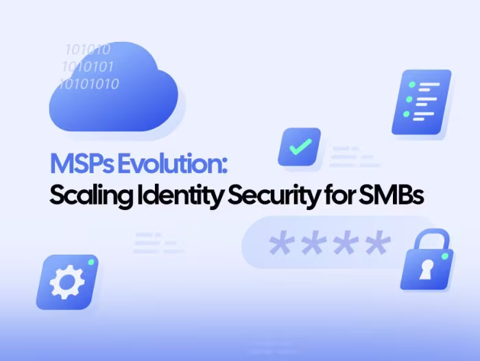 MSPs Evolution - Scaling Identity Security for SMBs
