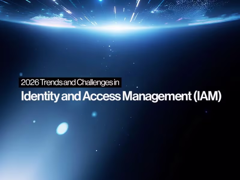 Identity and Access Management in 2026 - Trends & Challenges