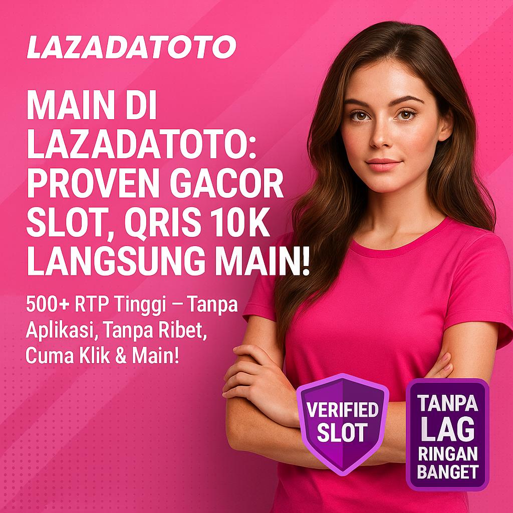 Lazadatoto - Platform Simpel yang Gak Sekadar Hiburan