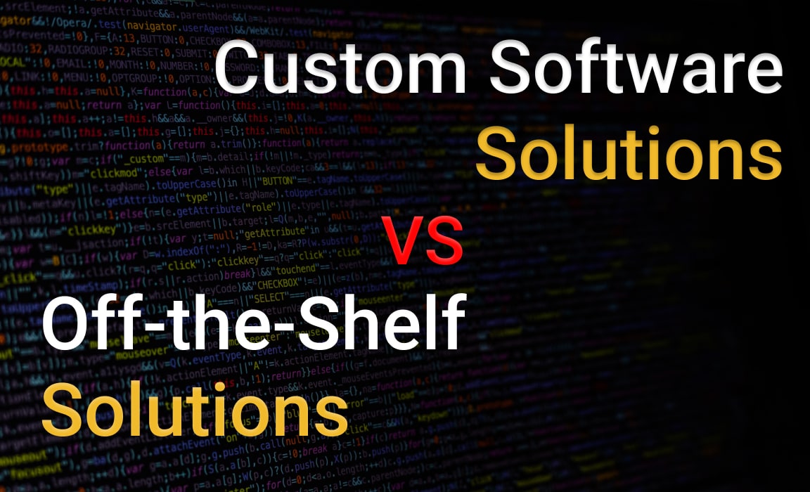 Advantages of Custom Software Over Commercial Off-the-Shelf Solutions