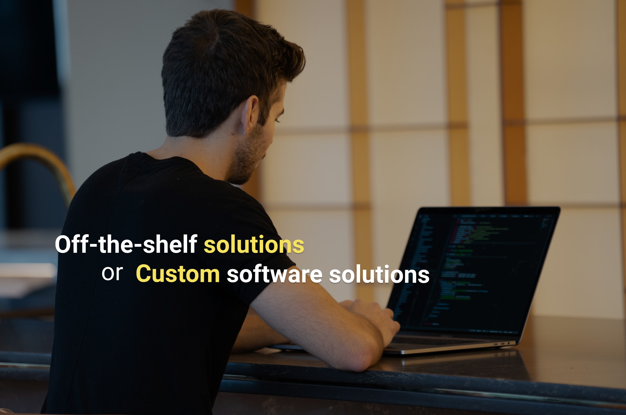 Advantages of Custom Software Over Commercial Off-the-Shelf Solutions