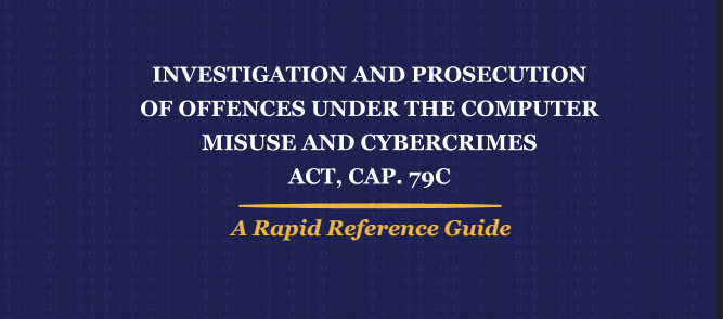 Rapid Reference Guide on Investigation and Prosecution of Offences under the Computer Misuse and Cybercrimes Act, Cap. 79C