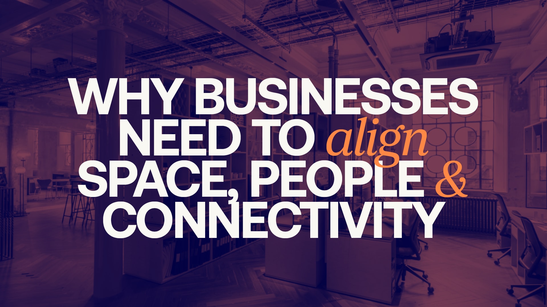 Workplace strategy: alignment and optimisation