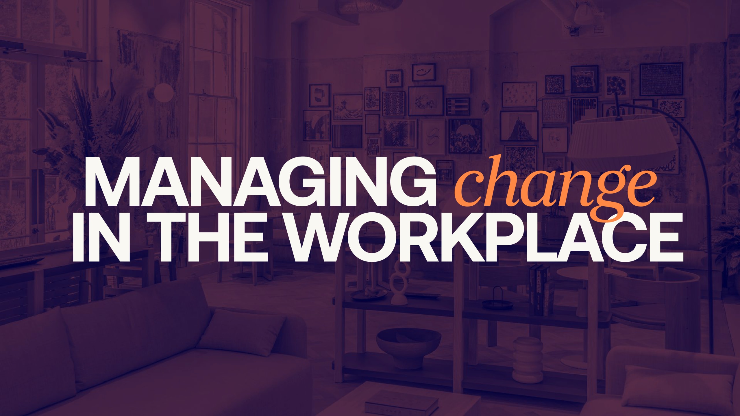 Managing Change in the Workplace