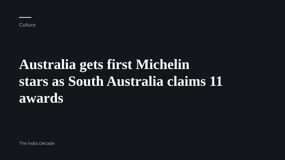 Culture — Australia gets first Michelin stars as South Australia claims 11 awards