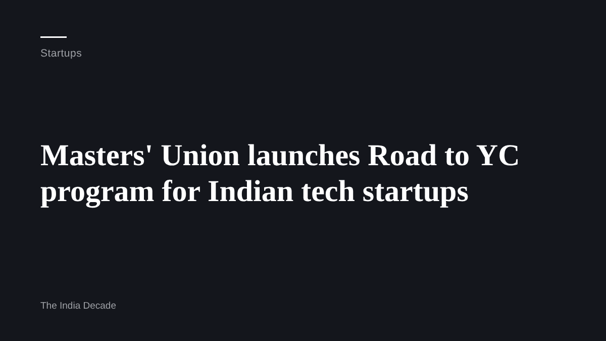 Startups — Masters' Union launches Road to YC program for Indian tech startups