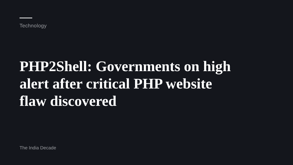 Technology — PHP2Shell: Governments on high alert after critical PHP website flaw discovered
