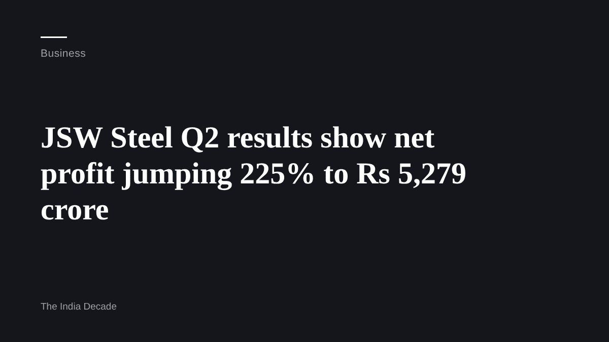 Business — JSW Steel Q2 results show net profit jumping 225% to Rs 5,279 crore