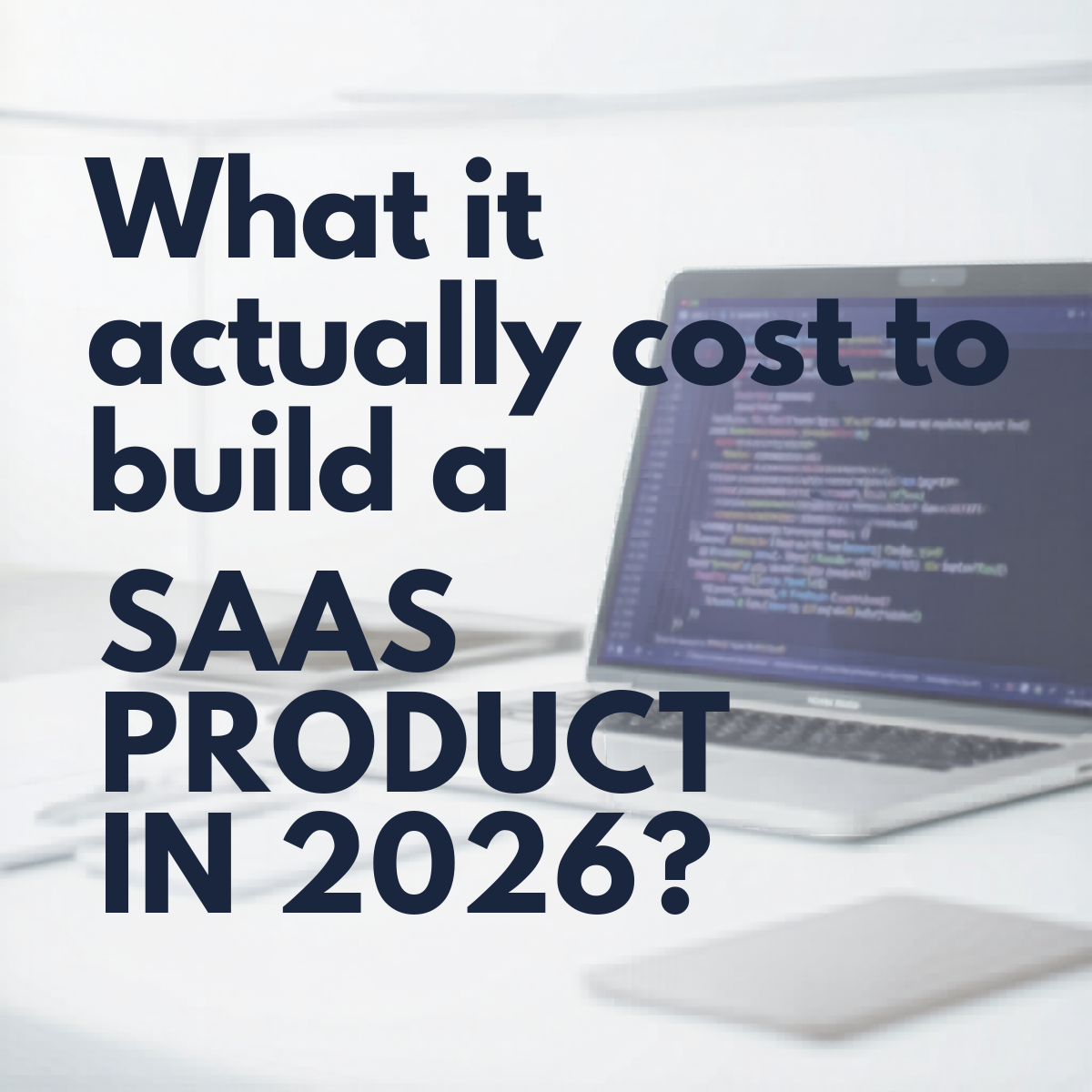 What Does It Actually Cost to Build a SaaS Product in 2026?