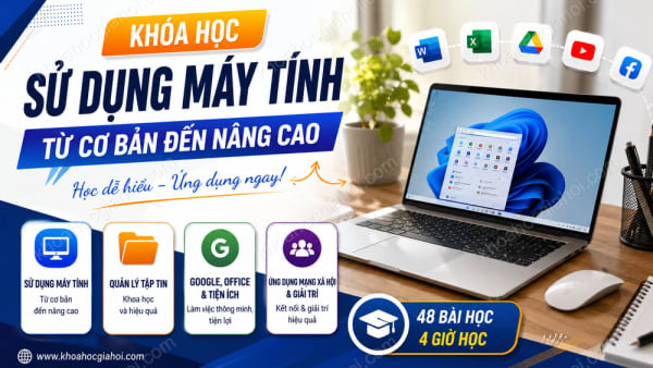 Khóa Học Hướng Dẫn Sử Dụng Máy Tính Từ Cơ Bản Đến Nâng Cao