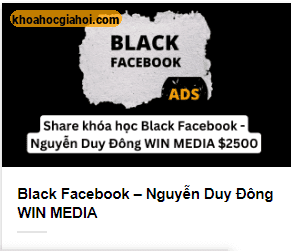 Khóa Học Black Facebook Cùng Nguyễn Duy Đông Win Media