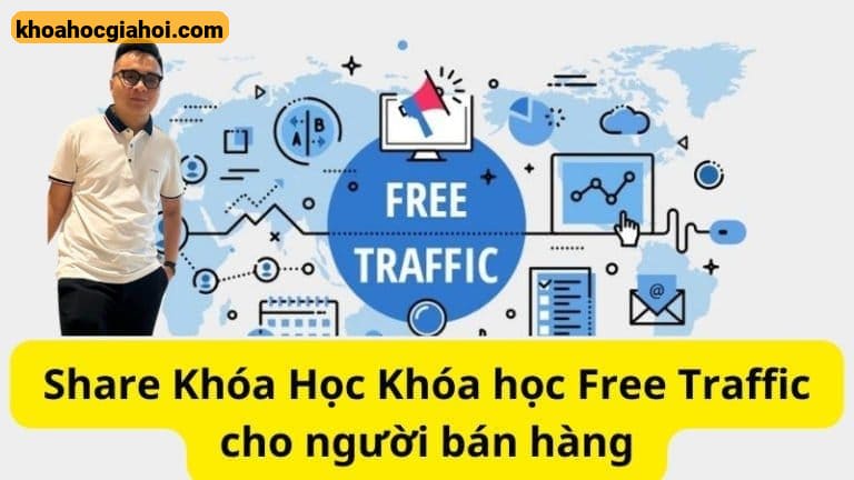 Khóa Học Free Traffic Cho Người Bán Hàng Mới Nhất 2023 Cùng Nghĩa Lê