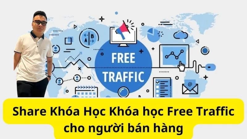 Share Khóa học Free Traffic cho người bán hàng